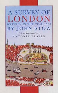 A Survey of London: Written In The Year 1598