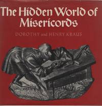 The Hidden World of the Misericords by Kraus, Dorothy - 1975