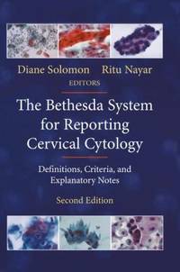 The Bethesda System for Reporting Cervical Cytology: Definitions, Criteria, and Explanatory Notes