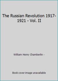 The Russian Revolution 1917-1921 - Vol. II by William Henry Chamberlin - - 1957