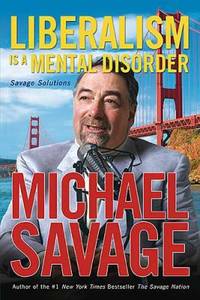 Liberalism Is a Mental Disorder : Savage Solutions