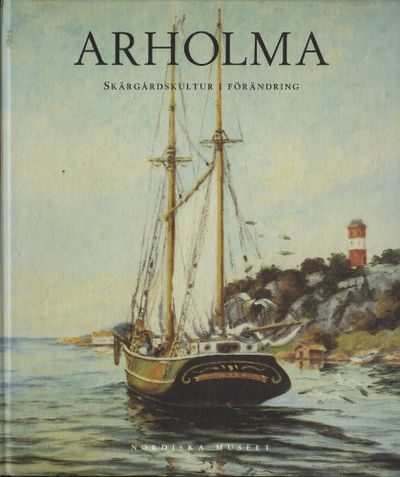 ARHOLMA. Skärgårdskultur i förändring.