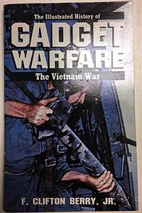 Gadget Warfare (The Illustrated history of the Vietnam war) by Berry, F.Clifton