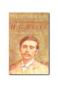 The Invisible Man: Life and Liberties of H.G. Wells by Coren, Michael