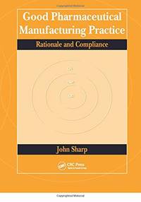 Good Pharmaceutical Manufacturing Practice: Rationale and Compliance