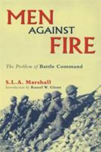 Men Against Fire : The Problem of Battle Command