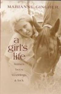 A Girl's Life : A Horses, Boys, Weddings, and Luck