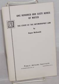 image of One hundred and sixty acres of water; the story of the antimonopoly law