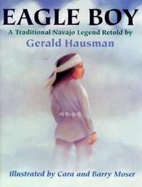 Eagle Boy : A Traditional Navajo Legend