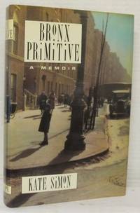 Bronx Primitive. A Memoir.