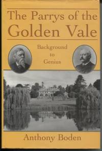 THE PARRYS OF THE GOLDEN VALE Background to genius by Boden, Anthony - 1998