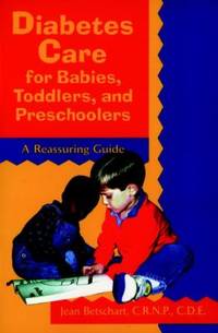 Diabetes Care for Babies, Toddlers, and Preschoolers: A Reassuring Guide