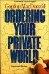 Ordering Your Private World by Macdonald, Gordon - 1985