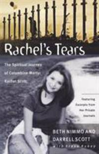 Rachel&#039;s Tears : The Spiritual Journey of Columbine Martyr Rachel Scott by Beth Nimmo; Darrell Scott; Steve Rabey - 2000