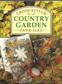 Cross Stitch Country Garden by Iles, Jane