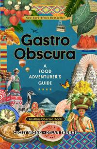 SIGNED BOOKPLATE BY AUTHORS, 1ST EDITION Gastro Obscura: A Food Adventurer&#039;s Guide (Atlas Obscura) by Wong, Cecily; Thuras, Dylan; Atlas Obscura - October 12, 2021