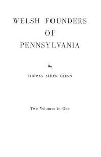 Welsh Founders of Pennsylvania. Two Volumes in One