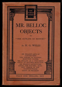 MR. BELLOC OBJECTS TO &quot;THE OUTLINE OF HISTORY&quot;. by WELLS, H.G. [Herbert George] - 196