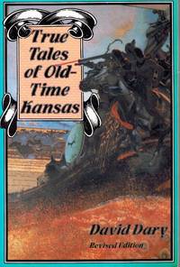 TRUE TALES OF OLD-TIME KANSAS Revised Edition