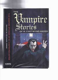 FEDOGAN &amp; BREMER Limited Edition in Slipcase:; The Vampire Stories of R Chetwynd-Hayes (inc. Looking for Something to Suck; Keep the Gaslight Burning; The Werewolf and the Vampire; My Mother Married a Vampire, etc) by Chetwynd-Hayes, R (signed)(aka Angus Campbell, R. Chetwind-Hayes, Ronald Chetwynd-Hayes, Hans Clutcher ); Foreword By Brian Lumley (signed); Afterword By Stephen Jones (signed0 - 1997