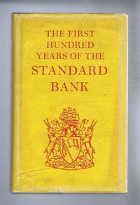 The First Hundred Years of the Standard Bank, based upon unpublished material