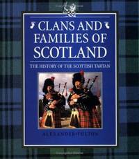 Clans and Families of Scotland : History of the Scottish Tartan