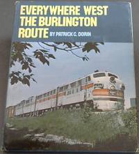 Everywhere West: The Burlington Route by Patrick C Dorin - Hardcover - 1976 - from Chapter 1 Books (SKU: 51sz)