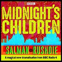 Midnight&#039;s Children: BBC Radio 4 Full-Cast Dramatisation by Salman Rushdie - 2017-11-02