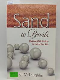 Sand to Pearls: Making Bold Choices to Enrich Your Life