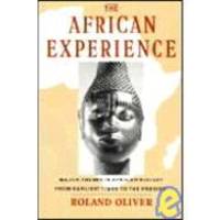 The African Experience: Major Themes In African History From Earliest Times To The Present by Roland Oliver - 1993-08-02