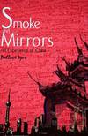 SMOKE AND MIRRORS: AN EXPERIENCE OF CHINA