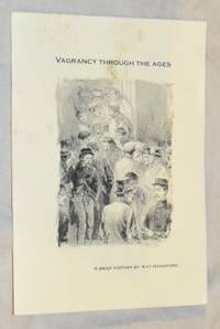 Vagrancy Through the Ages: a brief history by Kay Handford - 2010