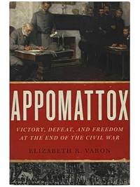Appomattox: Victory, Defeat, and Freedom at the End of the Civil War