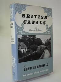 British Canals: An Illustrated History (Canals of the British Isles S.)