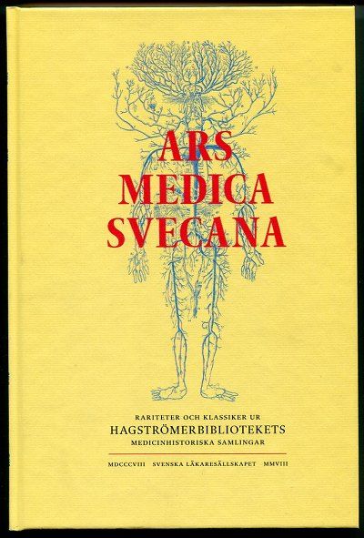 Ars medica svecana. Svensk läkekonst genom fem…