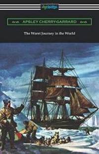 The Worst Journey in the World by Apsley Cherry-Garrard - 2019-09-03