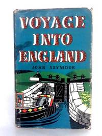 Voyage Into England by John Seymour - 1967