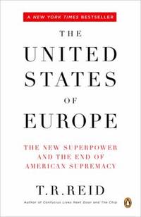 The United States of Europe : The New Superpower and the End of American Supremacy