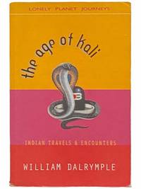 The Age of Kali: Indian Travels and Encounters (Lonely Planet Journeys)