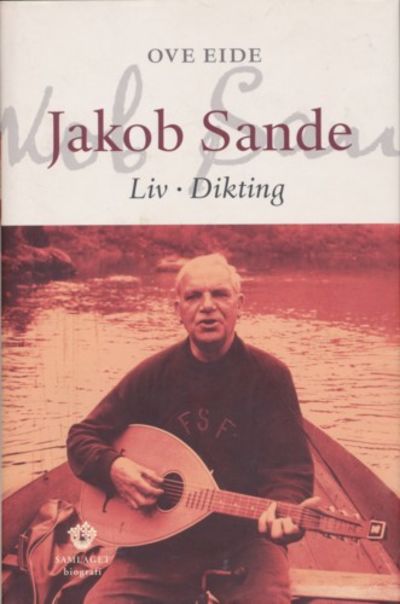 Jakob Sande. Liv - Diktning