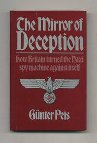 The Mirror of Deception: How Britain Turned the Nazi Spy Machine Against Itself -1st Edition/1st Printing by Gunter Peis
- First Edition; First Printing
- 1977
- from Books Tell You Why, Inc. (SKU: 70239)