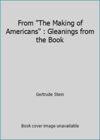cover of From The Making of Americans : Gleanings from the Book