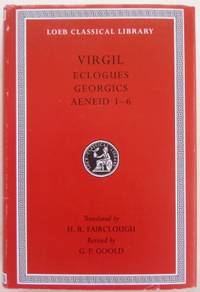 Eclogues - Georgics - Aeneid 1-6. by VIRGIL : translated by H.R. Fairclough, revised by G.P. Goold - 2004