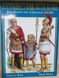 Hannibal's War with Rome: The Armies and Campaigns, 216 BC by Mark Terence; Healy - Paperback - First Printing - 1999 - from Old Saratoga Books (SKU: 42793)