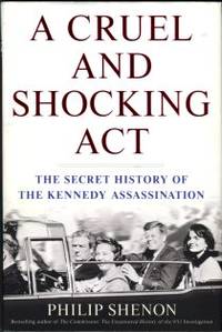 image of A Cruel And Shocking Act: The Secret History Of The Kennedy Assassination