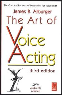 The Art of Voice Acting: The Craft and Business of Performing for Voice-Over
