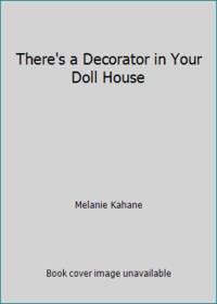 There's a decorator in your doll house