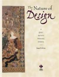 The Nature of Design : A Quilt Artist&#039;s Personal Journal by Joan Colvin - 1996