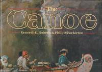 Canoe A History of the Craft from Panama to the Arctic by Kenneth & Philip Shackleton Roberts - Hardcover - 1983 - from Bytown Bookery (SKU: 10075)