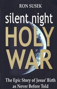 Silent Night Holy War (The Epic Story of Jesus' Birth As Never Before Told)